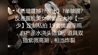 颜值女神高挑御姐范妹子，给猥琐哥哥无套啪啪，口交骚话，颜射一脸