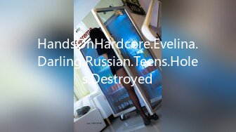 HandsOnHardcore.Evelina.Darling.Russian.Teens.Holes.Destroyed