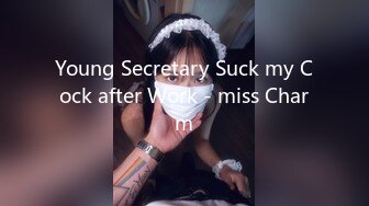 Young Secretary Suck my Cock after Work - miss Charm