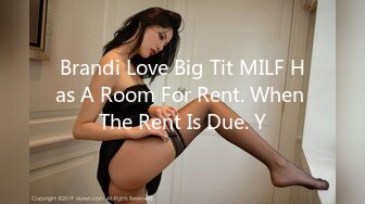 Brandi Love Big Tit MILF Has A Room For Rent. When The Rent Is Due. Y