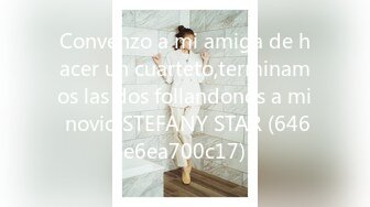 Convenzo a mi amiga de hacer un cuarteto,terminamos las dos follandonos a mi novio STEFANY STAR (646e6ea700c17)